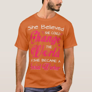 Sozialarbeiter, die sie verändern könnte T-Shirt