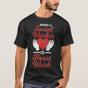 Sozialarbeiter Sein Eine Herzarbeit Soziale Arbeit T-Shirt