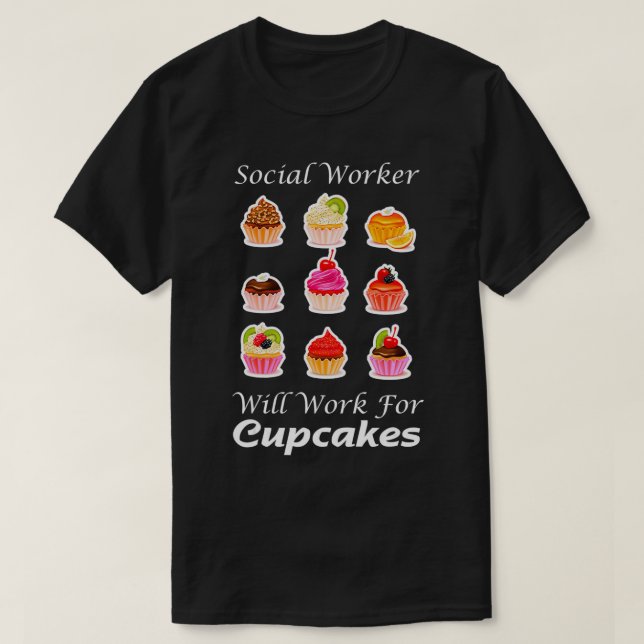 Sozialarbeiter wird für Cupcakes Funny For SOC arb T-Shirt (Design vorne)