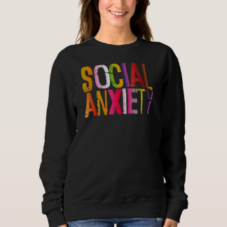 Soziale Angst perfekt für gesellschaftliche Bewuss Sweatshirt