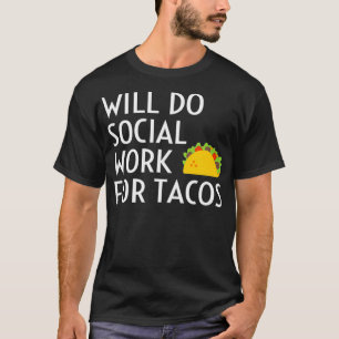 Soziale Arbeit für Tacos lustigen sozialen Spaß T-Shirt