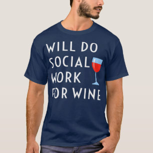 Soziale Arbeit für Wein lustige Sozialarbeiter T-Shirt
