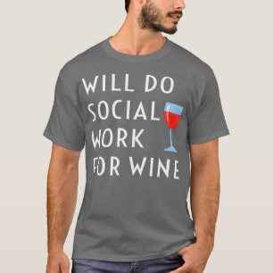 Soziale Arbeit für Wein lustige Sozialarbeiter T-Shirt