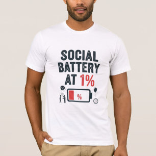 Soziale Batterie auf 1% entladen T-Shirt