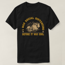 Soziale Distanz, bevor es Cooles Camping war T-Shirt