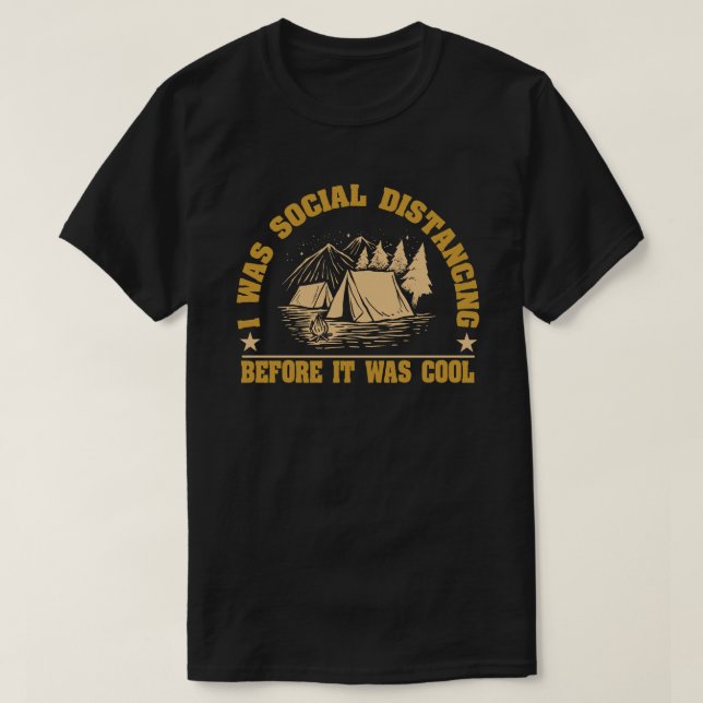 Soziale Distanz, bevor es Cooles Camping war T-Shirt (Design vorne)