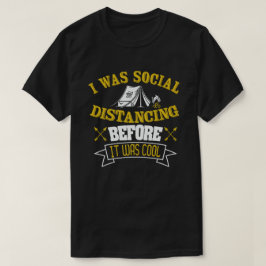 Soziale Distanz, bevor es Cooles Camping war T-Shirt