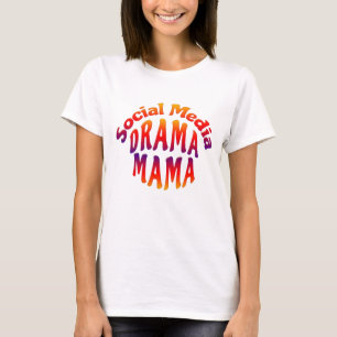 SOZIALE MEDIEN DRAMA MAMA T-Shirt