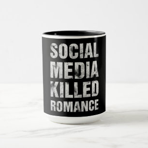 Soziale Medien haben die Romantik getötet Tasse