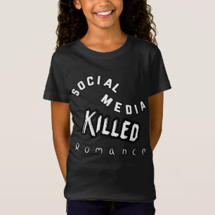 Soziale Medien töteten Romantik T-Shirt