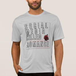 Soziale Medien töteten Romantik T-Shirt