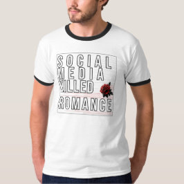 Soziale Medien töteten Romantik T-Shirt