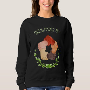 Soziale Ungleichheit führt zu Konflikten in der so Sweatshirt