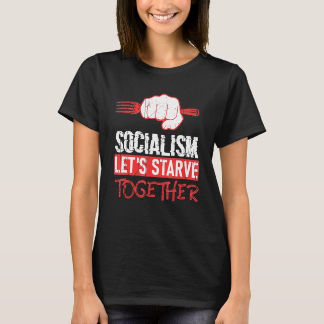 Sozialismus Lasse Antisozialismus verhungern T-Shirt (Vorderseite)