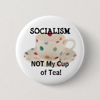 SOZIALISMUS, NICHT meine Tasse Tee! Button