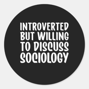 Soziologie, aber bereit, über Soziologie zu diskut Runder Aufkleber