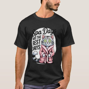 Spa-Tage sind die besten Tage Katzen Humor Entspan T-Shirt