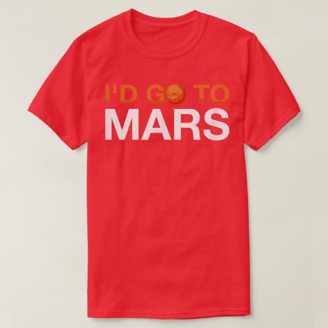Space Planet Ich würde Mars Astronaut T - Shirt ge (Design vorne)