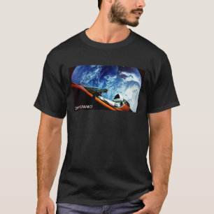 SpaceX Starman VERSETZEN NICHT in Panik! T - Shirt