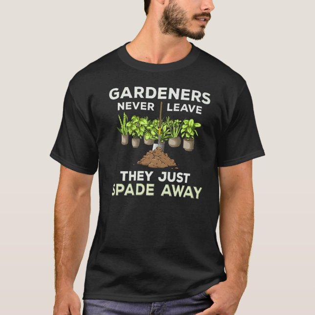 Spade Away Pun Fun Gardening Gardener Plant Joke G T-Shirt (Vorderseite)