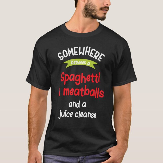 Spaghetti-Fleischbällchen und eine Saftreinigung T-Shirt (Vorderseite)
