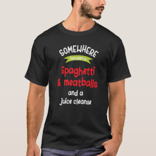Spaghetti-Fleischbällchen und eine Saftreinigung T-Shirt