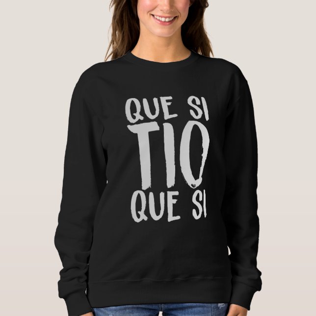Spain Que Si Tio Spanish Saying Fun Meme Young Peo Sweatshirt (Vorderseite)