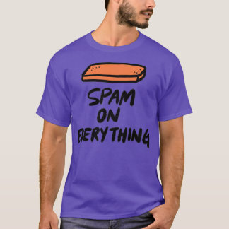 Spam auf alles T-Shirt