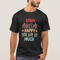 Spam macht mich glücklich, dass Sie nicht so viel 