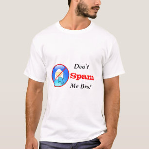 Spam mir nicht Bro! T-Shirt