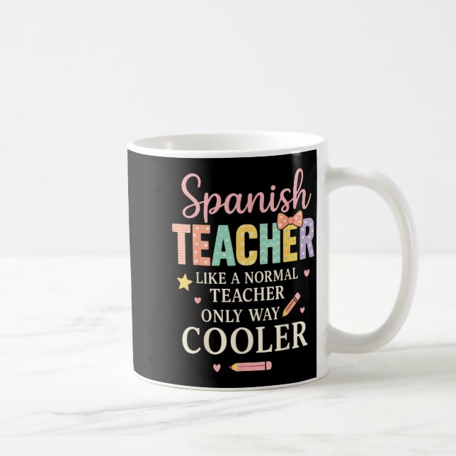 Spanieacher Like A Normal Teacher Only Way Cooler  Kaffeetasse (Rechts)