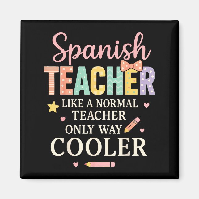 Spanieacher Like A Normal Teacher Only Way Cooler  Magnet (Vorne)