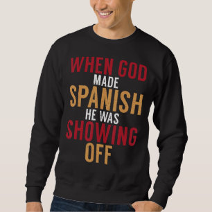 Spanien, als Gott Spanisch machte, zeigte er Welln Sweatshirt