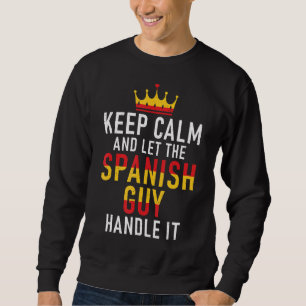 Spanien Behielt Ruhe und Ließ den spanischen Typ m Sweatshirt