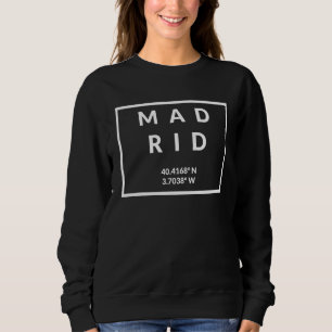 Spanien Hauptstadt Koordinaten Madrid Sweatshirt