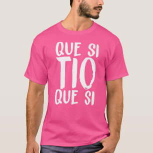 Spanien Que Si Tio Spanischer Sprichwort Spaß Meme T-Shirt