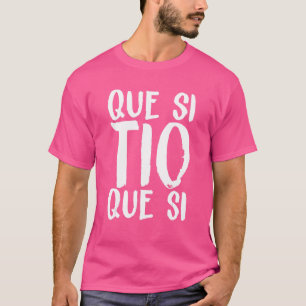 Spanien Que Si Tio Spanischer Sprichwort Spaß Meme T-Shirt