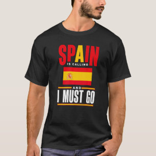 Spanien Spanien Spanien Flaggen Spanien ruft und i T-Shirt