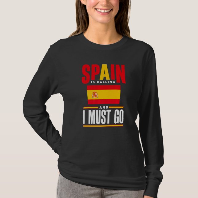 Spanien Spanien Spanien Flaggen Spanien ruft und i T-Shirt (Vorderseite)