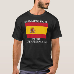 Spanier machen es... am späten Nachmittag. T-Shirt