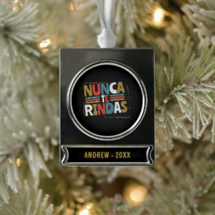 Spanisch gibt nicht auf Quote auf - Nunca Te Rinda Banner-Ornament Silber
