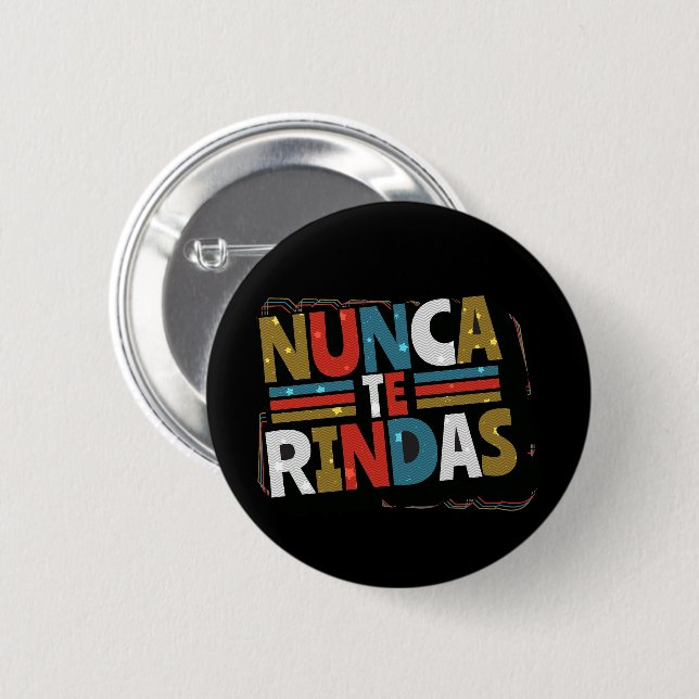 Spanisch gibt nicht auf Quote auf - Nunca Te Rinda Button (Vorne & Hinten)