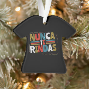 Spanisch gibt nicht auf Quote auf - Nunca Te Rinda Ornament