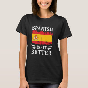 Spanisch macht es besser Stolz Spanische Flagge T-Shirt