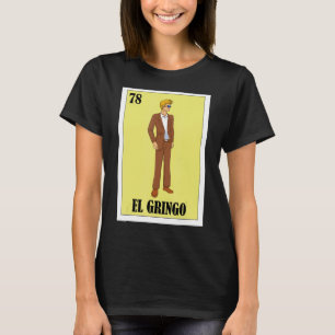 Spanische Blonde Typ Lotterie Mexican Bingo El Gri T-Shirt