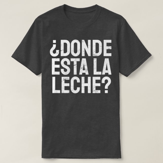 Spanische Donde Esta La Leche wo ist die Milch Lat T-Shirt (Design vorne)