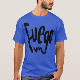 Spanische Passion Slang Fire Fuego T-Shirt