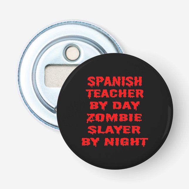 Spanischlehrer am Tag Zombie Slayer by Night Flaschenöffner (Vorderseite)