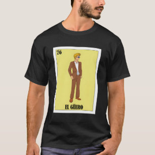 Spanish Blonde Typ Lotterie Gift Mexican El Guero T-Shirt