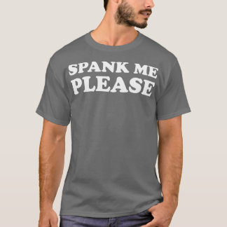 Spank me Funny T-Shirt